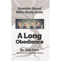 Question-based Bible Study Guide -- A Long Obedience: Good Questions Have Groups Talking