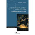 La déconstruction européenne: Comprendre les fins de l'Union