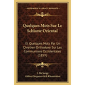 Quelques Mots Sur Le Schisme Oriental: Et Quelques Mots Par Un Chretien Orthodoxe Sur Les Communions Occidentales (1859)