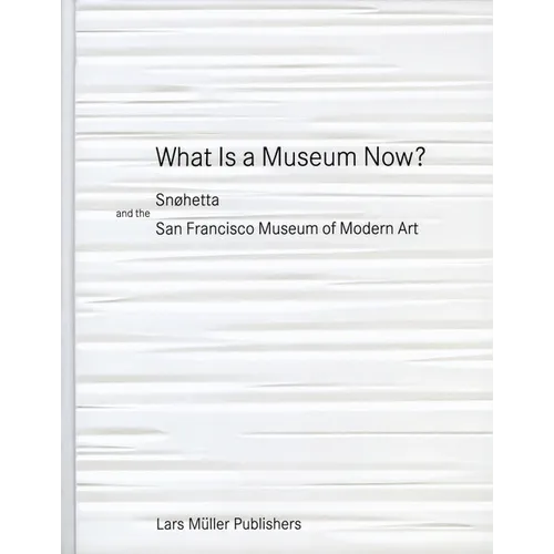 What Is a Museum Now?: Snøhetta and the San Francisco Museum of Modern Art