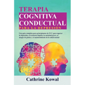 Terapia Cognitiva Conductual para la Depresión: Una guía completa para principiantes de TCC para superar la depresión, el trastorno bipolar, la ansied