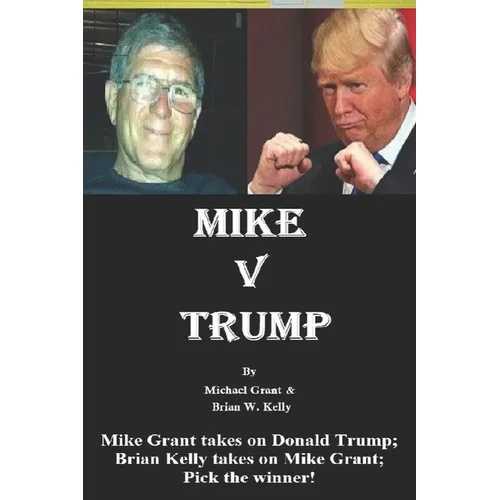 Mike v Trump: Mike Grant takes on Donald Trump; Brian Kelly takes on Mike Grant; Pick the winner!