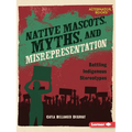 Native Mascots, Myths, and Misrepresentation: Battling Indigenous Stereotypes