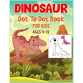 Dinosaur Dot to Dot Book For Kids Ages 9-12: Connect the dot Activities for Learning