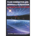 FLUID KINEMATICS with Bernoulli's Equation: Fundamentals and Applications