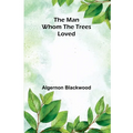 The Man Whom the Trees Loved