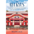 The Ryukyus: A History of the Island Kingdom at the Heart of East Asia