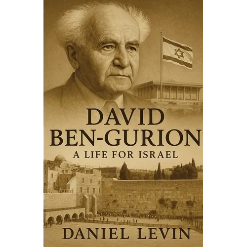 David Ben-Gurion: A Life for Israel