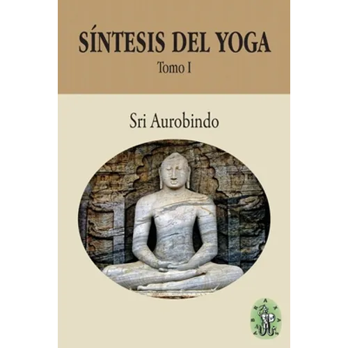 Síntesis del Yoga - Tomo I