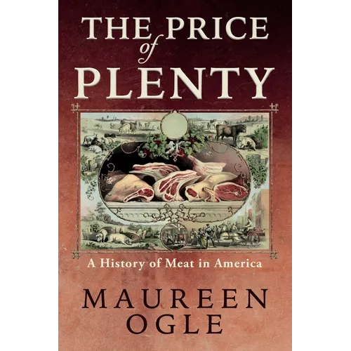 The Price of Plenty: A History of Meat in America