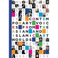 Contemporary Voices from the Asian and Islamic Art Worlds