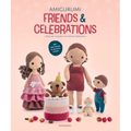 Amigurumi Friends and Celebrations: Crochet a Bunch of Festive Presents