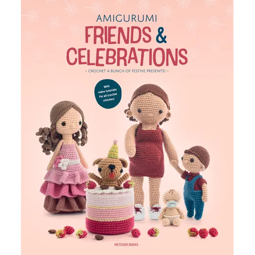 Amigurumi Friends and Celebrations: Crochet a Bunch of Festive Presents