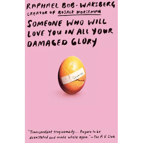 Someone Who Will Love You in All Your Damaged Glory: Stories