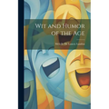 Wit and Humor of the Age