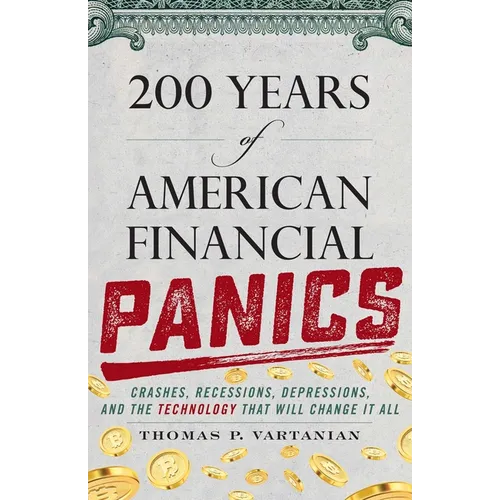 200 Years of American Financial Panics: Crashes, Recessions, Depressions, and the Technology That Will Change It All