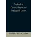 The Book of Common Prayer and The Scottish Liturgy
