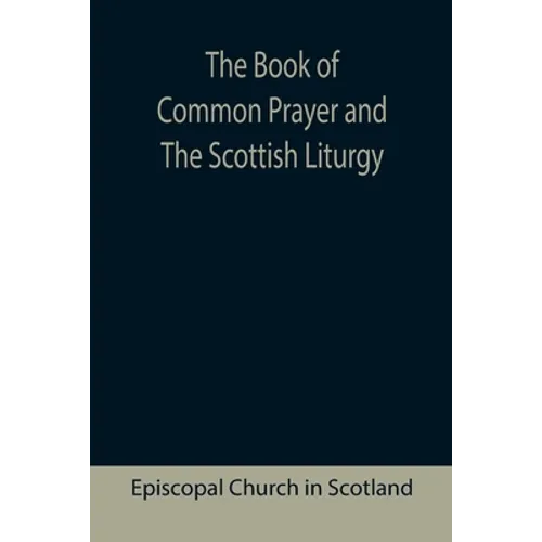 The Book of Common Prayer and The Scottish Liturgy