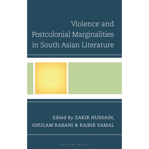 Violence and Postcolonial Marginalities in South Asian Literature