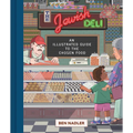 The Jewish Deli: An Illustrated Guide to the Chosen Food