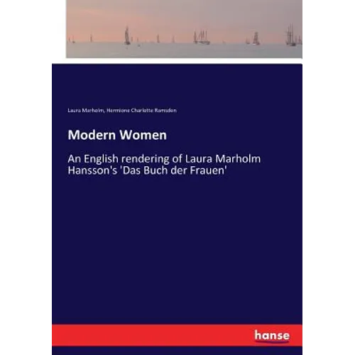 Modern Women: An English rendering of Laura Marholm Hansson's 'Das Buch der Frauen'