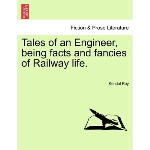 Tales of an Engineer, Being Facts and Fancies of Railway Life.