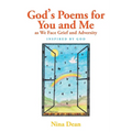 God's Poems for You and Me as We Face Grief and Adversity: Inspired by God