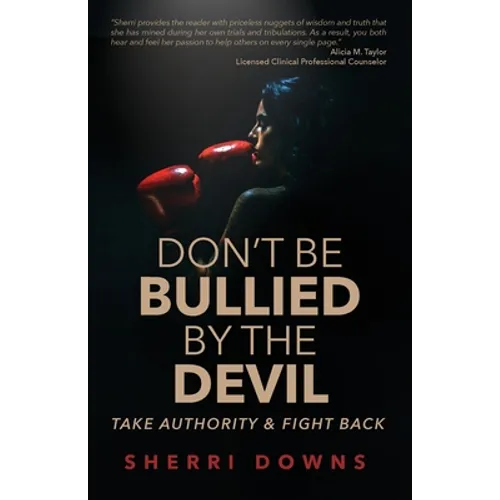 Don't Be Bullied by the Devil: Take Authority And Fight Back