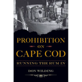Prohibition on Cape Cod: Running the Rum in