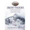 Iron Tigers: A novel inspired by the team that conquered Dixie and launched Southern football