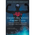 Death by 1,000 Paper Cuts: How to Achieve a Healthier You For a Healthier World