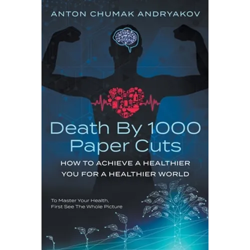 Death by 1,000 Paper Cuts: How to Achieve a Healthier You For a Healthier World