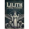 Lilith the Dark Goddess: Unveil Secret Esoteric Witchcraft Grimoire, with Meditations, Rituals and Rites to Unleash Your Inner Power