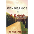 Vengeance in Vienna (A Year in Europe-Book 3)
