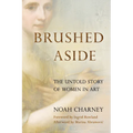 Brushed Aside: The Untold Story of Women in Art