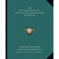 The Autobiography Of Colonel Richard Malcolm Johnston