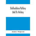 Staffordshire Pottery And Its History