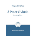 2 Peter & Jude: Standing Firm: 6-Session Bible Study