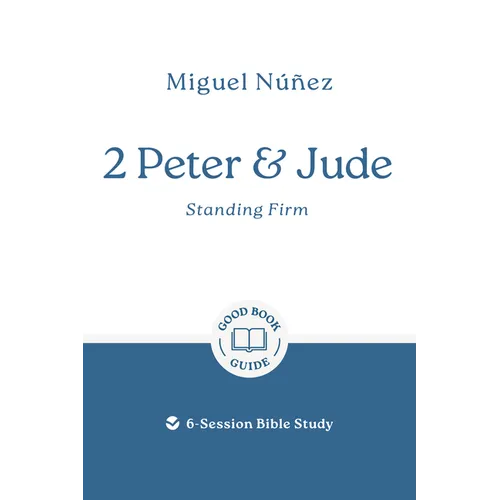 2 Peter & Jude: Standing Firm: 6-Session Bible Study