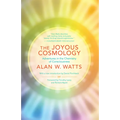 The Joyous Cosmology: Adventures in the Chemistry of Consciousness
