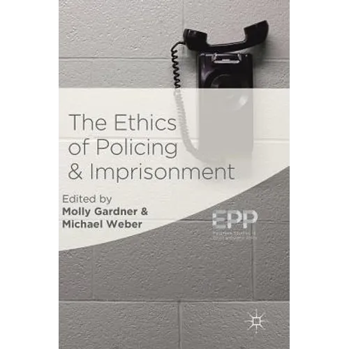 The Ethics of Policing and Imprisonment