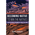 Becoming Native to Win the Natives: Cross-Culturally Becoming All Things to All Men