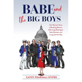 Babe and the Big Boys: One Woman's Story of Breaking Barriers, Reforming Washington State Elections, and Living Life Her Way