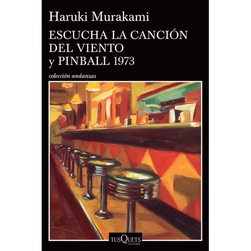 Escucha La Canción del Viento Y Pinball 1973 (DOS Novelas) / Hear the Wind Sing and Pinball 1973 (Two Novels)