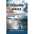 Climate Grief: From Coping to Resilience and Action