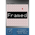 Framed: A Villain's Perspective on Social Media