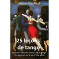 25 leçons de tango: Quelques-unes des choses que le tango m'a apprises sur la vie et vice versa