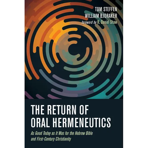 The Return of Oral Hermeneutics: As Good Today as It Was for the Hebrew Bible and First-Century Christianity