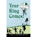 Your King Comes!: A Palm Sunday Celebration
