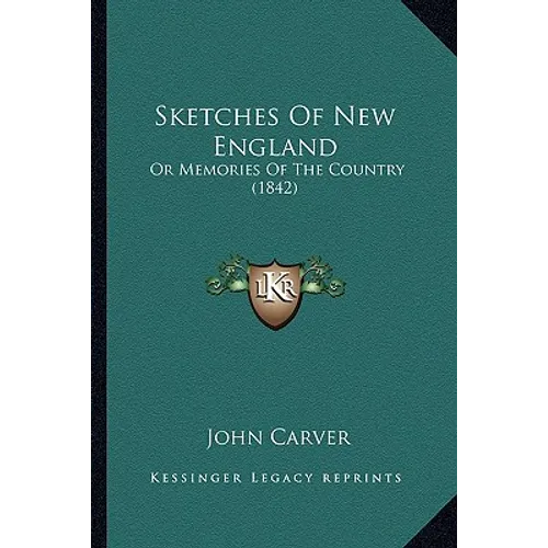 Sketches Of New England: Or Memories Of The Country (1842)